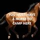 You must have a horse to camp here.